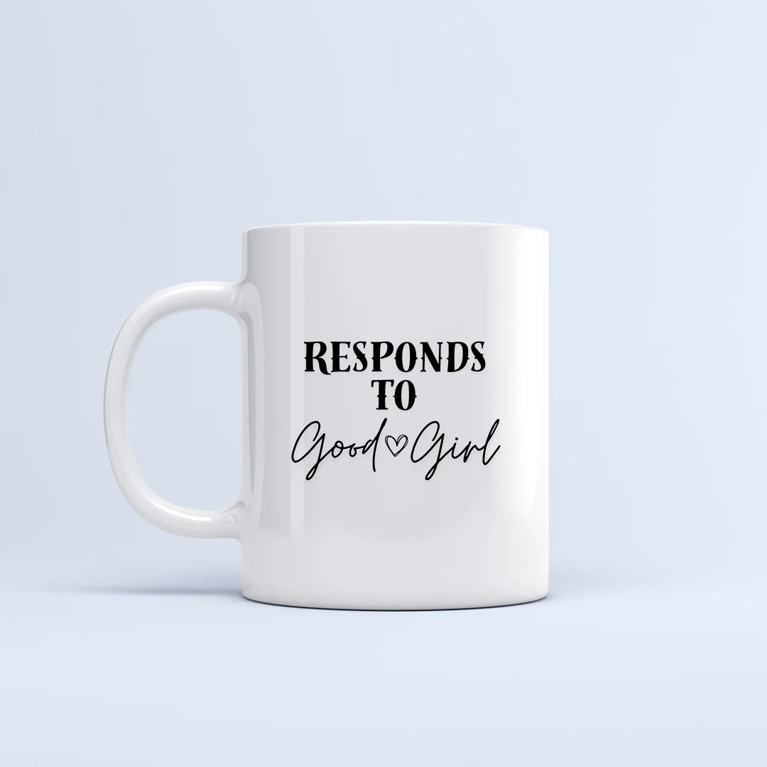Responds to Good Girl - Mug