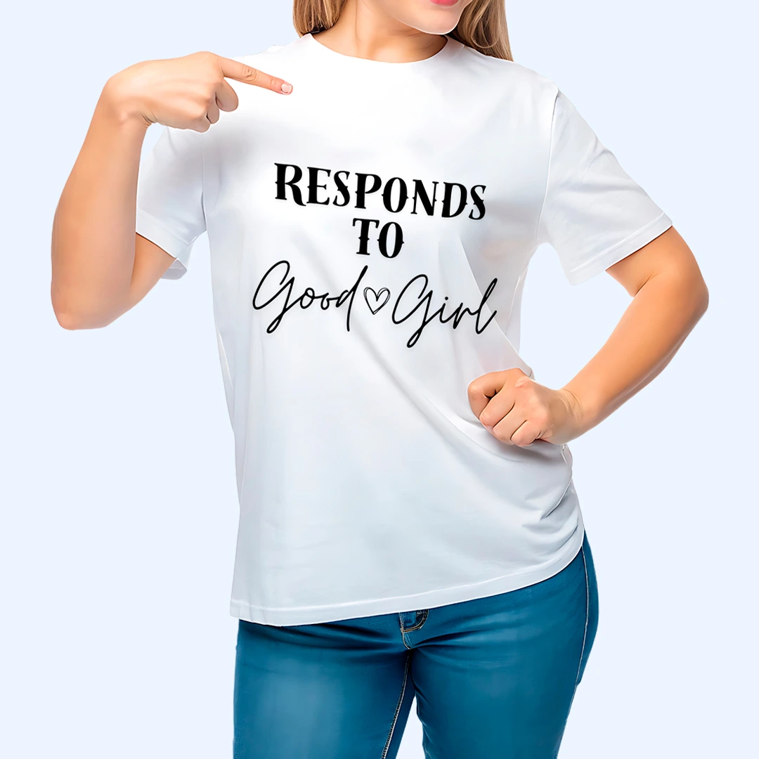 Responds to Good Girl - T-Shirt