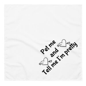 Pet me and tell me I'm pretty