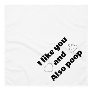 I like you and also poop