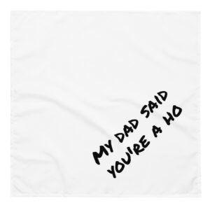 My Dad said you're a ho