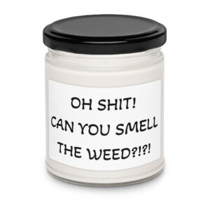 Oh Shit - Can you smell the weed?!