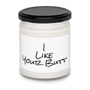 I like your butt