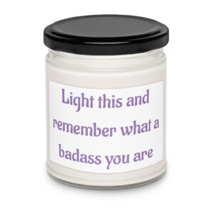 Light this and remember what a badass you are