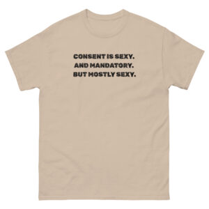 Consent Is Sexy. And Mandatory. But Mostly Sexy.