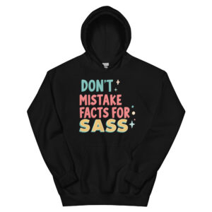 Don't mistake facts for sass