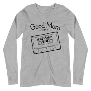 Good Mom with a Hood Playlist / Long Sleeve