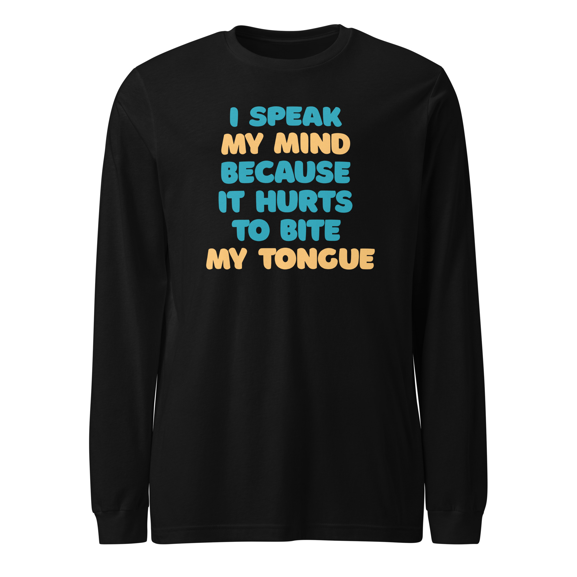 I speak my mind because it hurts to bite my tongue / Long Sleeve - Image 3