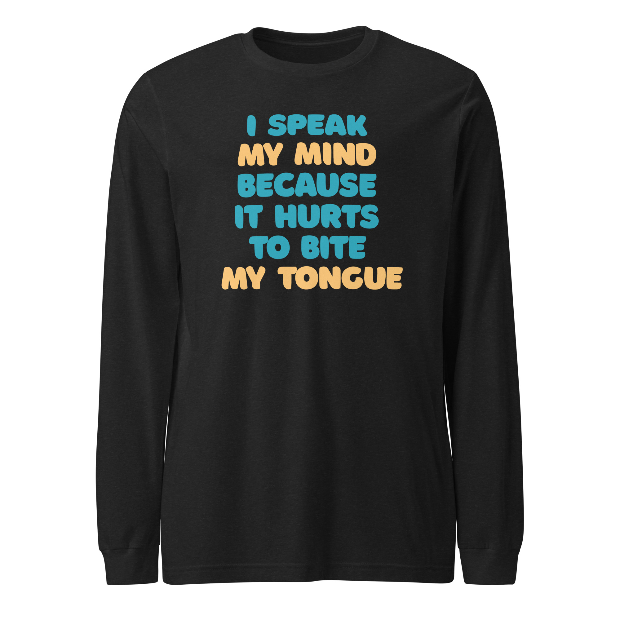 I speak my mind because it hurts to bite my tongue / Long Sleeve - Image 2