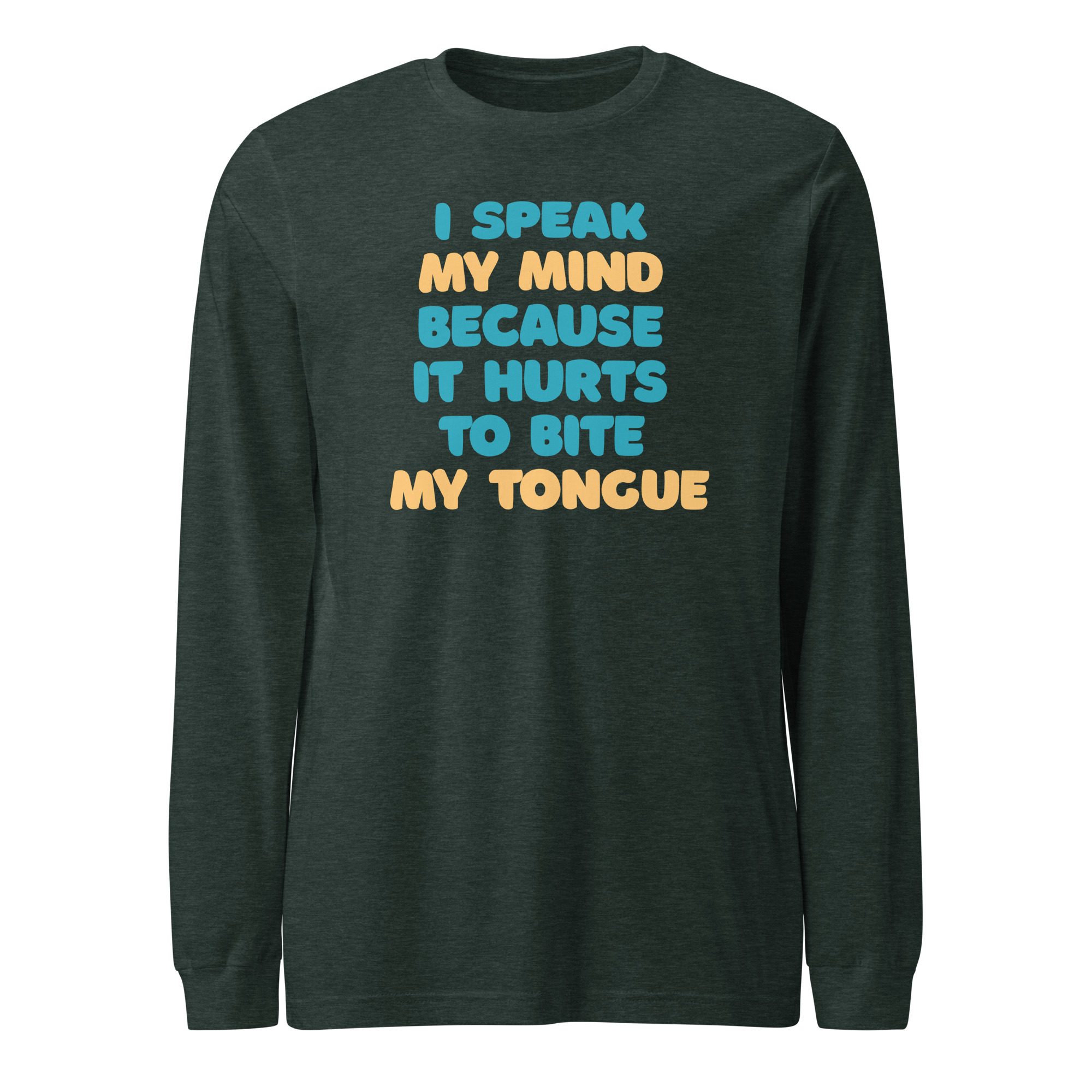 I speak my mind because it hurts to bite my tongue / Long Sleeve - Image 6