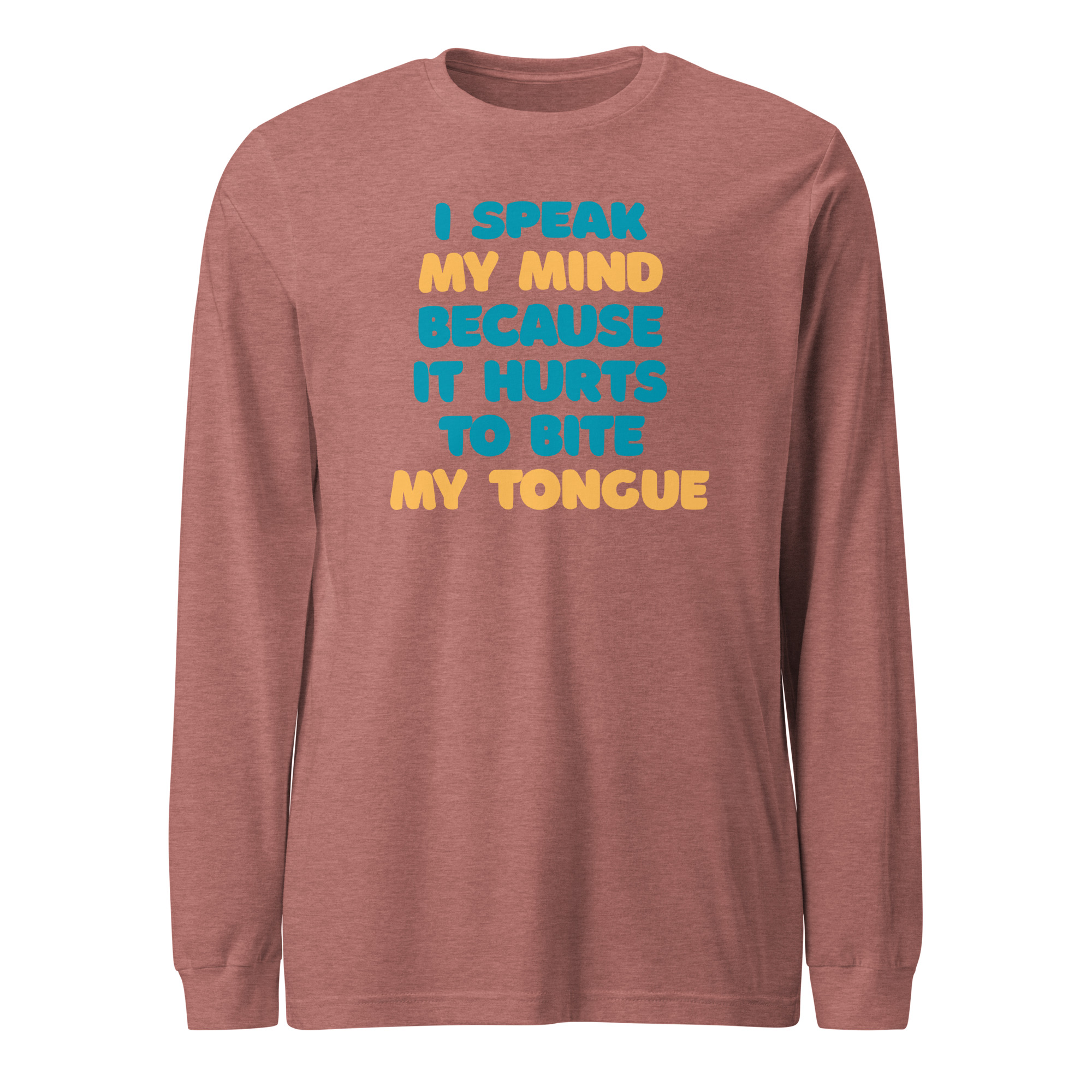 I speak my mind because it hurts to bite my tongue / Long Sleeve - Image 11