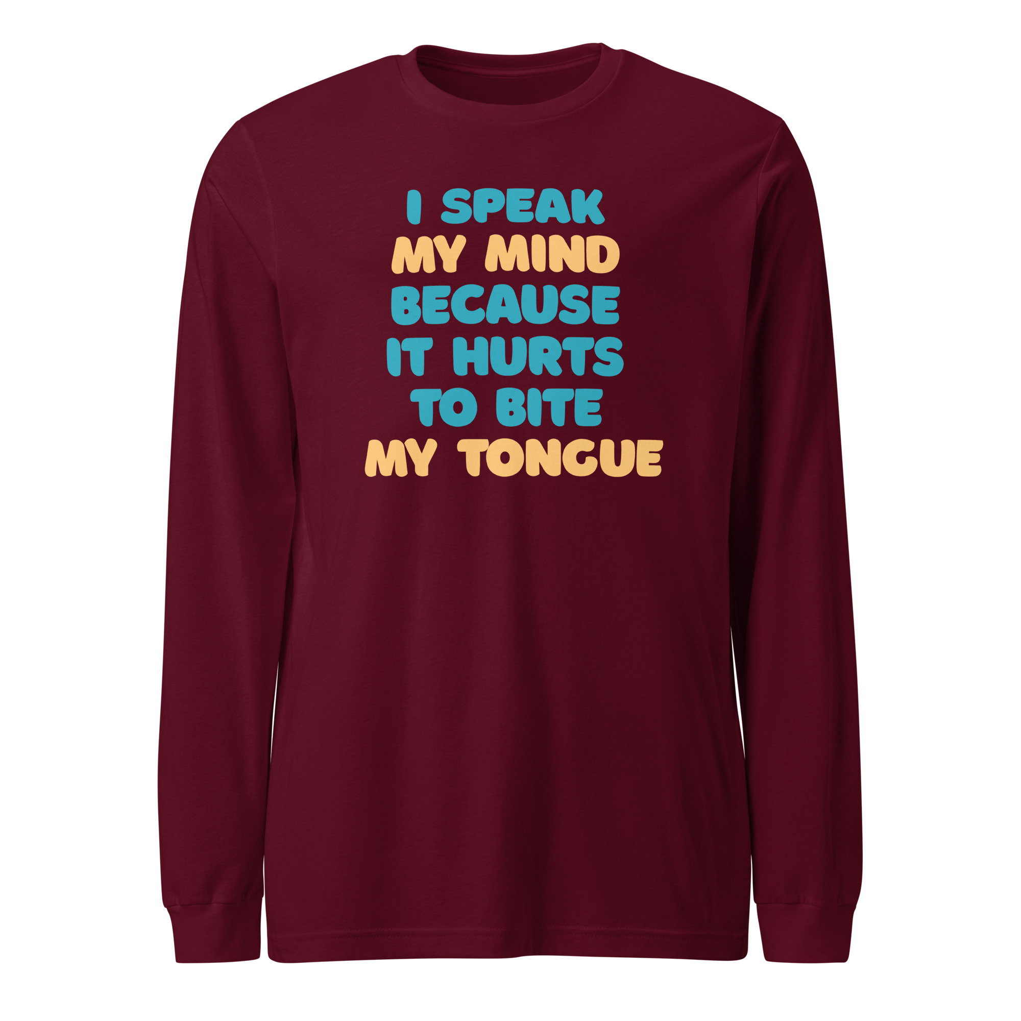 I speak my mind because it hurts to bite my tongue / Long Sleeve - Image 4