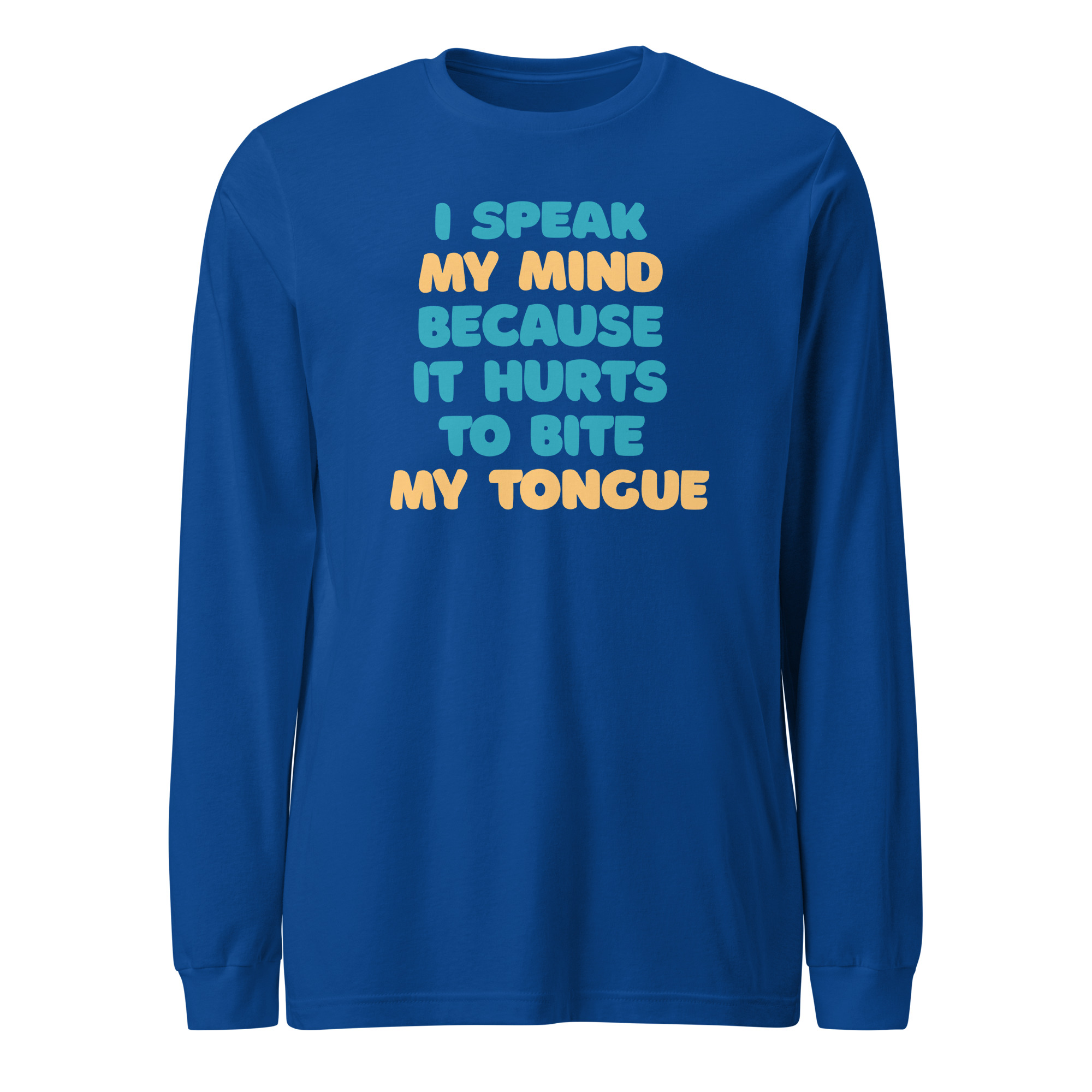 I speak my mind because it hurts to bite my tongue / Long Sleeve - Image 8