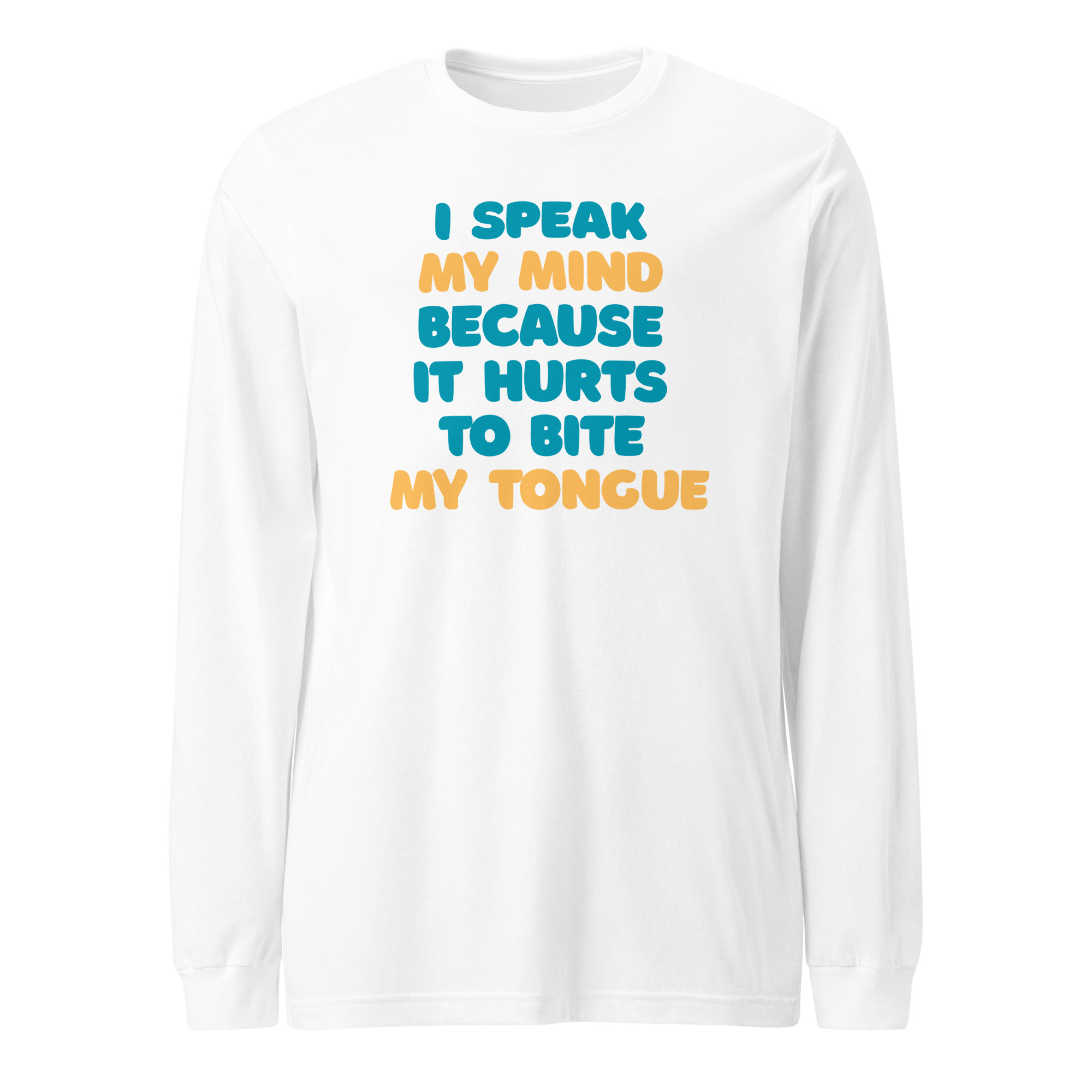 I speak my mind because it hurts to bite my tongue / Long Sleeve - Image 14