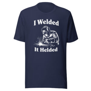 I welded.  It helded.