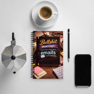 Bullshit Meetings That Could Have Been Emails-Spiral notebook