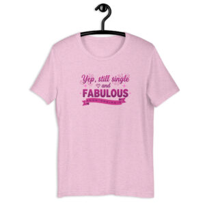 Yep still single and fabulous