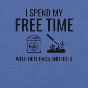 I spend my time with dirt bags and hoes