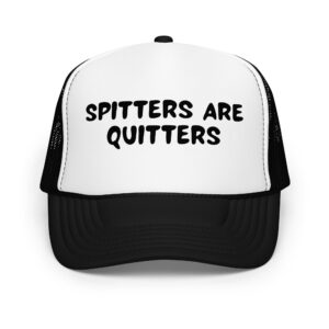 Spitters are quitters