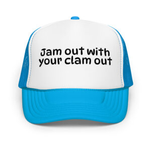 Jam out with your clam out