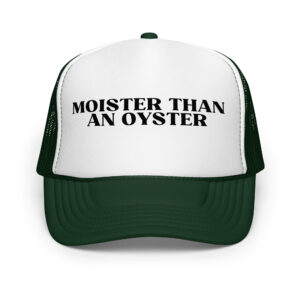 Moister than an oyster