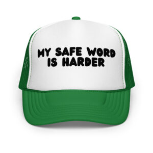 My safe word is harder
